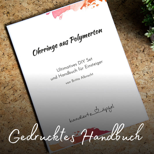 Handbuch: Ohrringe aus FIMO für Beginner und Ambitionierte, Schmuck aus Polymerton selbst machen, kreatives Hobby Tutorial Workshop DIY